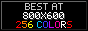 Best at 800x600, 256 colors